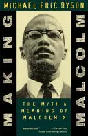 Making Malcolm: Malcolm X mítosza és jelentése - Making Malcolm: The Myth and Meaning of Malcolm X