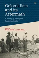 A gyarmatosítás és utóélete: Az aboriginal Dél-Ausztrália története - Colonialism and its Aftermath: A history of Aboriginal South Australia