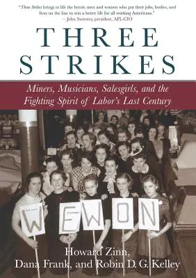 Három csapás: Bányászok, zenészek, eladólányok és a munkásság utolsó évszázadának harci szelleme - Three Strikes: Miners, Musicians, Salesgirls, and the Fighting Spirit of Labor's Last Century