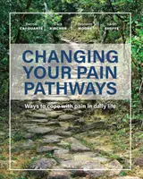 A fájdalom útjainak megváltoztatása: A fájdalom kezelésének módjai a mindennapi életben - Changing Your Pain Pathways: Ways to cope with pain in daily life