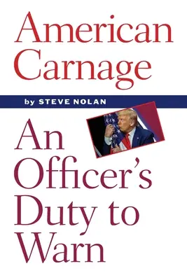 Amerikai vérengzés: Egy tiszt figyelmeztetési kötelezettsége - American Carnage: An Officer's Duty to Warn