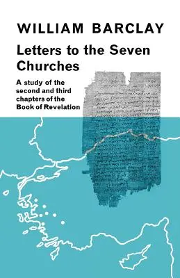 Levelek a hét gyülekezethez: A Jelenések könyve második és harmadik fejezetének tanulmányozása - Letters to the Seven Churches: A Study of the Second and Third Chapters of the Book of Revelation