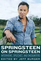 Springsteen on Springsteen: Interjúk, beszédek és találkozások - Springsteen on Springsteen: Interviews, Speeches, and Encounters