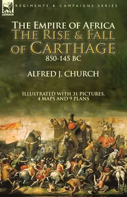 Afrika birodalma: Karthágó felemelkedése és bukása, Kr. e. 850-145 - The Empire of Africa: the Rise and Fall of Carthage, 850-145 BC