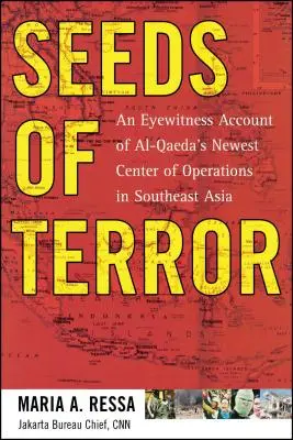 A terror magjai: Az al-Kaida legújabb központjának szemtanúja - Seeds of Terror: An Eyewitness Account of Al-Qaeda's Newest Center