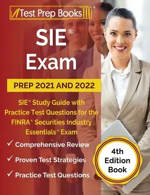 SIE Exam Prep 2021 and 2022: SIE Study Guide with Practice Test Questions for the FINRA Securities Industry Essentials Exam [4. kiadású könyv] - SIE Exam Prep 2021 and 2022: SIE Study Guide with Practice Test Questions for the FINRA Securities Industry Essentials Exam [4th Edition Book]