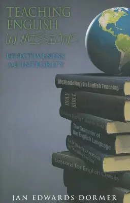 Angol nyelvtanítás a missziókban*: Hatékonyság és integritás - Teaching English in Missions*: Effectiveness and Integrity