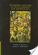 A diktatúra és a demokrácia gazdasági eredete - Economic Origins of Dictatorship and Democracy