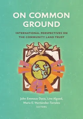 Közös alapon: Nemzetközi perspektívák a közösségi földtulajdon-trösztről - On Common Ground: International Perspectives on the Community Land Trust