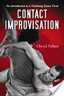 Kontakt improvizáció: Bevezetés egy vitalizáló táncformába - Contact Improvisation: An Introduction to a Vitalizing Dance Form