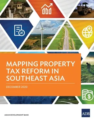 Az ingatlanadó reformjának feltérképezése Délkelet-Ázsiában - Mapping Property Tax Reform in Southeast Asia