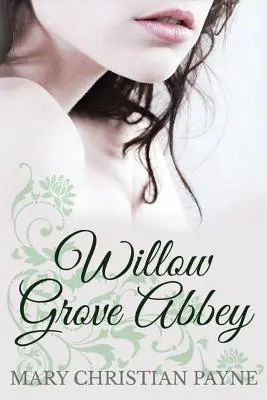 Willow Grove Abbey: Egy történelmi, második világháborús romantikus regény - Willow Grove Abbey: An Historical World War II Romance Novel