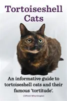 Tortoiseshell macskák. informatív útmutató a tortoiseshell macskákról és híres „tortúrájukról”. - Tortoiseshell Cats. an Informative Guide to Tortoiseshell Cats and Their Famous 'Tortitude'.