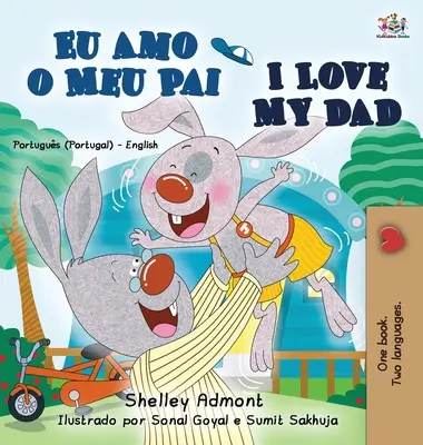 I Love My Dad (portugál angol kétnyelvű gyerekkönyv - Portugália) - I Love My Dad (Portuguese English Bilingual Book for Kids - Portugal)