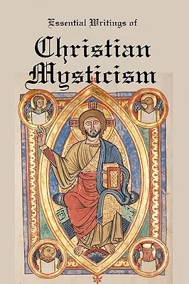 A keresztény misztika alapvető írásai: Középkori misztikusok Istenhez vezető útjai - Essential Writings of Christian Mysticism: Medieval Mystic Paths to God