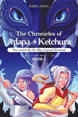 Az Adapa és Ketchura krónikái: A kék kristálygyémánt keresése - The Chronicles of Adapa and Ketchura: The Search for the Blue Crystal Diamond