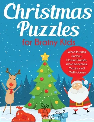 Karácsonyi rejtvények okos gyerekeknek: Szórejtvények, sudoku, képrejtvények, szókeresők, labirintusok és matematikai játékok 9-12 éveseknek - Christmas Puzzles for Brainy Kids: Ages 9-12, Word Puzzles, Sudoku, Picture Puzzles, Word Searches, Mazes, and Math Games