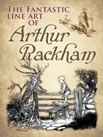 Arthur Rackham fantasztikus vonalas művészete - The Fantastic Line Art of Arthur Rackham