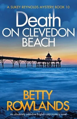 Halál a clevedoni tengerparton: Egy abszolút addiktív angol hangulatos krimi regény - Death on Clevedon Beach: An absolutely addictive English cozy mystery novel