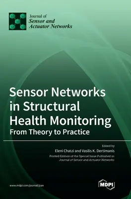 Szenzorhálózatok a szerkezeti állapotfigyelésben: Az elmélettől a gyakorlatig - Sensor Networks in Structural Health Monitoring: From Theory to Practice