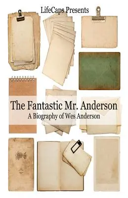 A fantasztikus Mr. Anderson: Wes Anderson életrajza - The Fantastic Mr. Anderson: A Biography of Wes Anderson