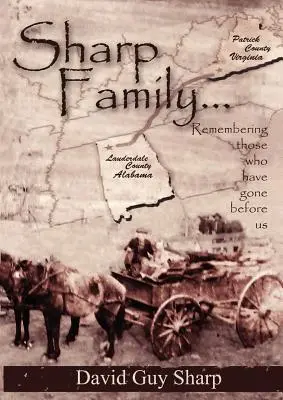 Sharp család - Patrick megyéből, Virginiából Lauderdale megyébe, Alabamába és tovább - Sharp Family - Patrick County, Virginia to Lauderdale County, Alabama and Beyond