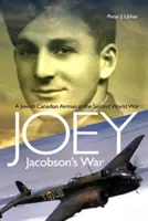 Joey Jacobson háborúja: Egy zsidó-kanadai pilóta a második világháborúban - Joey Jacobson's War: A Jewish-Canadian Airman in the Second World War