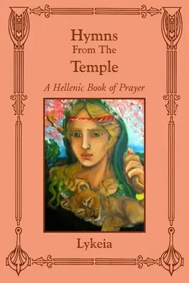 Himnuszok a templomból: Egy hellén imakönyv - Hymns From The Temple: A Hellenic Book of Prayer