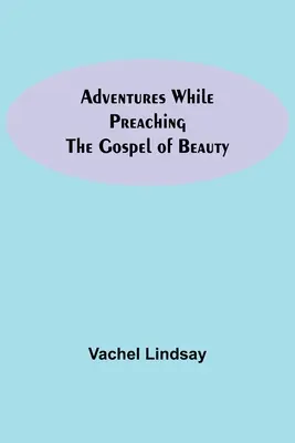 Kalandok a szépség evangéliumának hirdetése közben - Adventures While Preaching The Gospel Of Beauty
