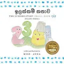 The Number Story 1 ඉලක්කම් කතාව: Small Book One English-Sinhala