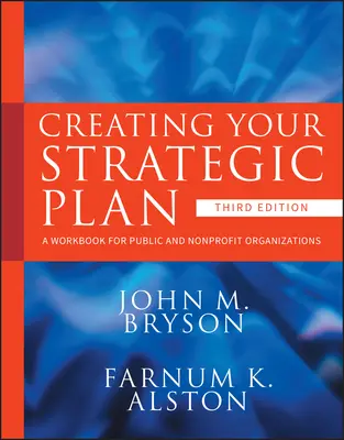 A stratégiai terv megalkotása: Munkakönyv állami és nonprofit szervezetek számára - Creating Your Strategic Plan: A Workbook for Public and Nonprofit Organizations