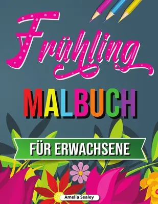 Tavaszi színezőkönyv: Trópusi tájak színezőkönyv, tavaszi színezőkönyv a relaxációhoz és stresszoldáshoz - Frhling Malbuch: Tropische Szenen Malbuch, Frhling Malbuch fr Entspannung und Stressabbau