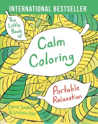 A nyugodt színezés kis könyve: Hordozható relaxáció - The Little Book of Calm Coloring: Portable Relaxation