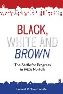 Fekete, fehér és barna: A harc a haladásért az 1950-es évek Norfolkjában - Black, White and Brown: The Battle for Progress in 1950s Norfolk