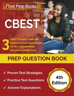 CBEST Prep Question Book: 3 CBEST gyakorlati tesztek részletes válaszmagyarázatokkal a kaliforniai alapfokú oktatási készségek vizsgájához [4. kiadás - CBEST Prep Question Book: 3 CBEST Practice Tests with Detailed Answer Explanations for the California Basic Educational Skills Exam [4th Edition