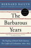 A barbár évek: The Peopling of British North America: A civilizációk összeütközése, 1600-1675 - The Barbarous Years: The Peopling of British North America: The Conflict of Civilizations, 1600-1675