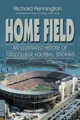 Hazai pálya: 120 főiskolai futballstadion illusztrált története - Home Field: An Illustrated History of 120 College Football Stadiums