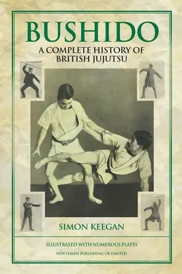 Bushido: A brit jujutsu teljes története - Bushido: The Complete History of British Jujutsu