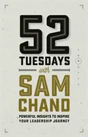 52 kedd Sam Chanddal: Erőteljes meglátások a vezetői utazásod inspirálására - 52 Tuesdays With Sam Chand: Powerful Insights to Inspire Your Leadership Journey