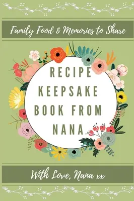 Recept emlékkönyv Nagyitól: Create Your Own Recipe Book: Create Your Own Recipe Book - Recipe Keepsake Book From Nana: Create Your Own Recipe Book