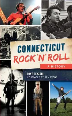 Connecticut Rock 'n' Roll: Historie - Connecticut Rock 'n' Roll: A History