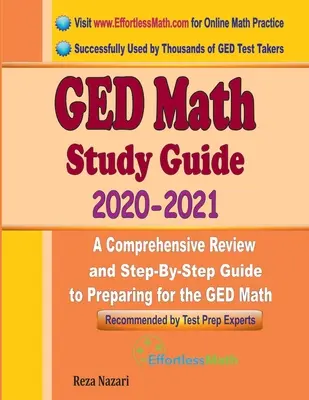 GED Matematikai tanulmányi útmutató 2020 - 2021: Átfogó áttekintés és lépésről lépésre útmutató a GED matematika vizsgára való felkészüléshez. - GED Math Study Guide 2020 - 2021: A Comprehensive Review and Step-By-Step Guide to Preparing for the GED Math