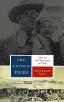 A kiválasztott nép: Zsidók Texas határvidékén - The Chosen Folks: Jews on the Frontiers of Texas