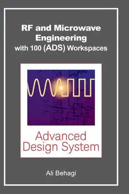 RF és mikrohullámú tervezés - 100 Keysight (ADS) munkaterülettel - RF and Microwave Engineering - With 100 Keysight (ADS) Workspaces