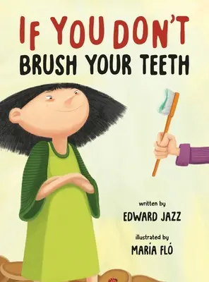 Ha nem mosod meg a fogadat: - If You Don't Brush Your Teeth: