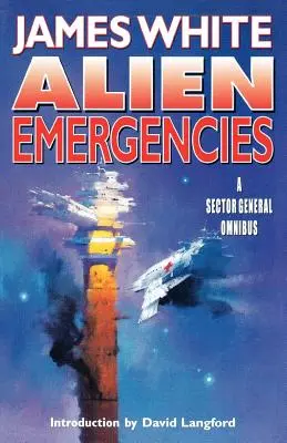 Idegen vészhelyzetek: Egy általános ágazati gyűjtőkötet - Alien Emergencies: A Sector General Omnibus