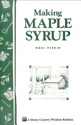 Juharszirup készítése: A régimódi módszer - Making Maple Syrup: The Old-Fashioned Way