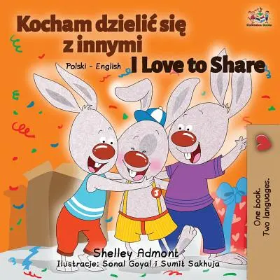 I Love to Share (Szeretlek megosztani): Lengyel angol kétnyelvű könyv - I Love to Share: Polish English Bilingual Book