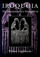 Iroquoia: Egy bennszülött világ fejlődése - Iroquoia: The Development of a Native World