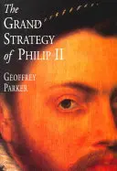 II. Fülöp nagy stratégiája - The Grand Strategy of Philip II